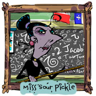 Though heartless enough to enjoy menacing grade schoolers, Miss Sour Pickle has room in her heart for romance.